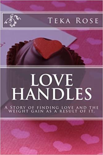 Love Handles: A Story of finding love and the weight gain as a result of it.: Volume 1