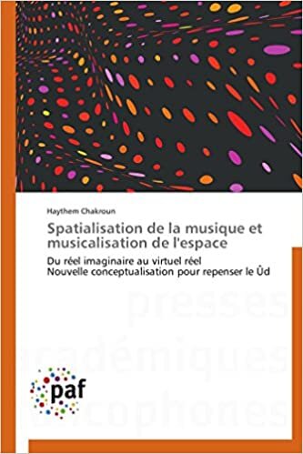 Chakroun, H: Spatialisation de la musique et musicalisation (Omn.Pres.Franc.)
