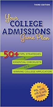 Your College Admissions Game Plan: 50+ Tips, Strategies, and Essential Checklists for a Winning College Application for 9th, 10th, 11th, and 12th Graders (Kaplan Test Prep)