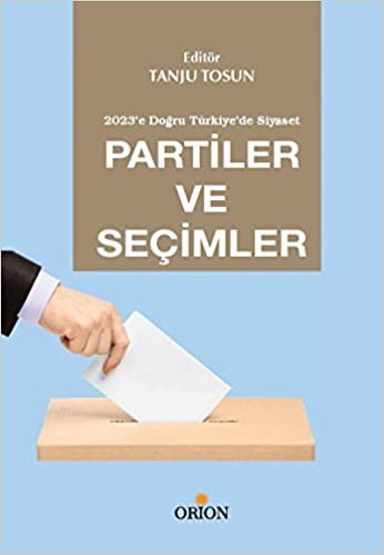 Partiler ve Seçimler: 2023'e Doğru Türkiye'de Siyaset