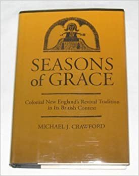 Seasons of Grace: Colonial New England's Revival Tradition in Its British Context (Religion in America) indir