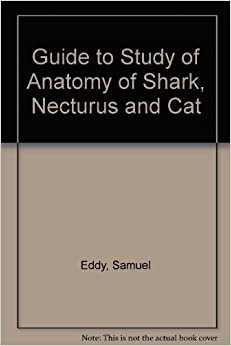 Guide to Study of Anatomy of Shark, Necturus and Cat