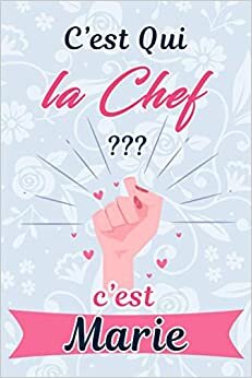 C'est Qui La Chef ??? C'est Marie : Carnet Pointillé / Agenda: Cahier Bujo / Dotted Journal / idée cadeau