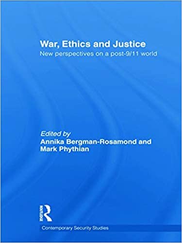 War, ethics and justice: New Perspectives on a Post-9/11 World (Contemporary Security Studies)