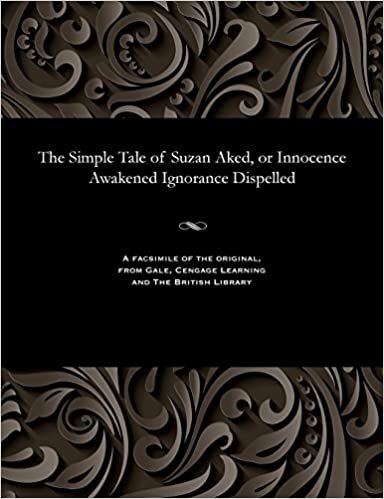 The Simple Tale of Suzan Aked, or Innocence Awakened Ignorance Dispelled