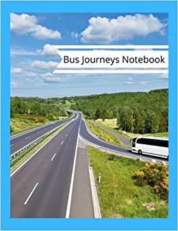 Bus Journeys Notebook: Make a note of your Bus Journey : Ideal Present for the Transport Lover