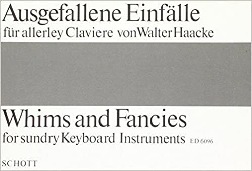 Ausgefallene Einfälle für allerley Claviere: Klavier (Cembalo, Clavichord, Orgel).