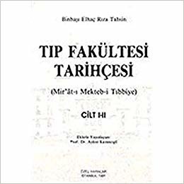 Tıp Fakültesi Tarihçesi Cilt: 1-2: Mir'at-ı Mekteb-i Tıbbiye