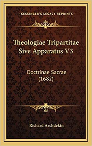 Theologiae Tripartitae Sive Apparatus V3: Doctrinae Sacrae (1682)