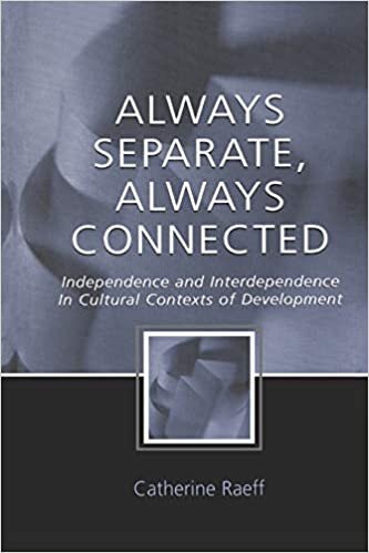 Always Separate, Always Connected: Independence and Interdependence in Cultural Contexts of Development