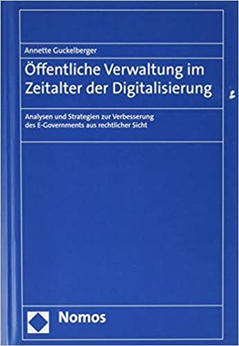 Offentliche Verwaltung Im Zeitalter Der Digitalisierung: Analysen Und Strategien Zur Verbesserung Des E-Governments Aus Rechtlicher Sicht