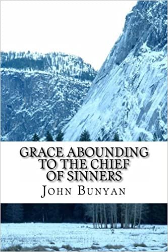 John Bunyan, Grace Abounding to the Chief of Sinners: A Brief Relation of the Exceeding Mercy of God in Christ to His Poor Servant indir