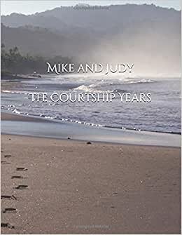 Mike and Judy--The Courtship Years