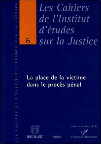 La place de la victime dans le procès pénal: Actes du colloque organisé le 28 octobre 2004 à la Maison des Parlementaires à Bruxelles (LSB. CAH.JUSTIC)