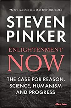 Enlightenment Now: The Case for Reason, Science, Humanism, and Progress indir