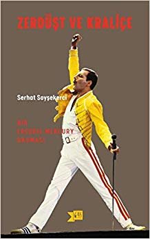 Zerdüşt ve Kraliçe: Bir Freddy Mercury Okuması