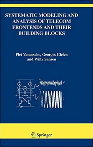 SYSTEMATIC MODELING AND ANALYSIS OF TELECOM FRONTENDS AND THEIR BUILDING BLOCKS