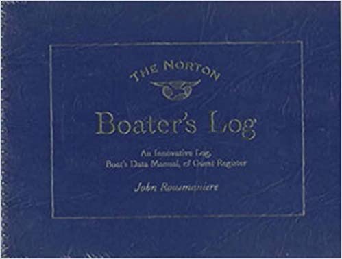 The Norton Boater's Log: An Innovative Log, Guest Register, and Boat's Data Manual