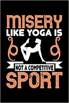 Yoga Notizbuch misery like yoga is not a competitive sport: Kariertes Yoga Notizbuch Notizheft und Journal mit 120 Seiten Din A5 süßes Yoga Geschenk