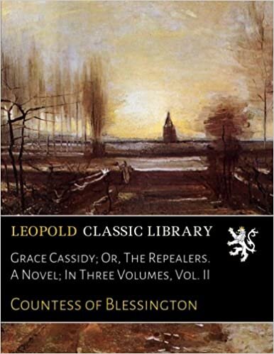 Grace Cassidy; Or, The Repealers. A Novel; In Three Volumes, Vol. II indir