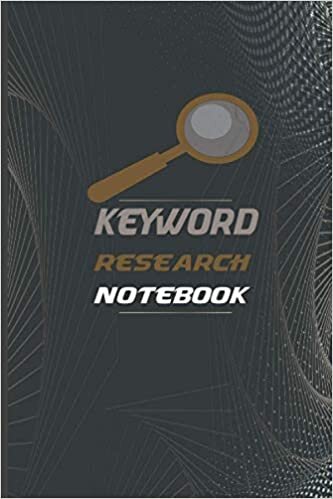 Keyword Research Notebook: Keyword Tracking Notebook, Keyword Planner Tool Log Book for SEO, SEO Journal, Journal Notebook for Planning Your Online Marketing and SEO Strategy
