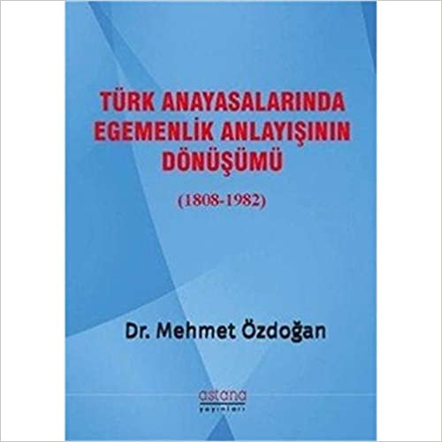 Türk Anayasalarında Egemenlik Anlayışının Dönüşümü (1808-1982)