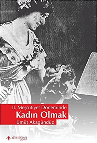 2. Meşrutiyet Döneminde Kadın Olmak