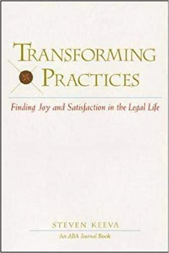 Trasnforming Practices: Finding Joy and Satisfaction in the Legal Life (ABA Journal Books)