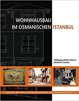 Wohnhausbau im osmanischen Istanbul (Berliner Beiträge zur Bauforschung und Denkmalpflege): 19