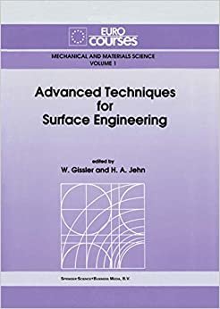 Advanced Techniques for Surface Engineering: Based on the Lectures Given During the Eurocourse on Advanced Techniques for Surface Engineering Held at ... Mechanical and Materials Science (1), Band 1)