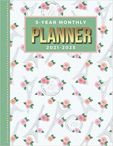 5-Year Monthly Planner 2021-2025: Dated 8.5x11 Calendar Book With Whole Month on Two Pages / Eiffel Tower Pink Rose - Shabby Chic Travel Art / ... - Charts / 60-Month Life Journal Diary Gift