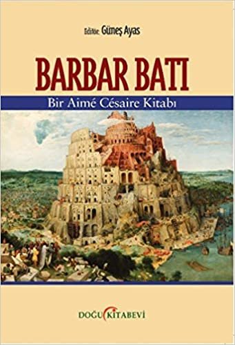 Barbar Batı: Bir Aime Cesaire Kitabı