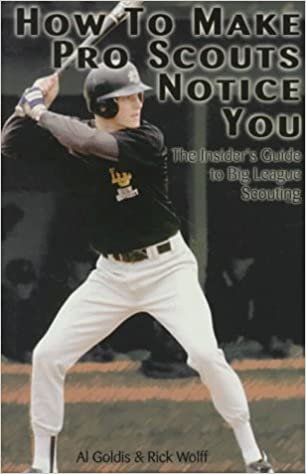 How to Make Pro Scouts Notice You: The Insider's Guide to Big League Scouting indir