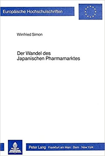 Der Wandel des japanischen Pharmamarktes: Eine sozial-ökonomische Studie (Europäische Hochschulschriften / European University Studies / Publications ... / Série 5: Sciences économiques, Band 451)
