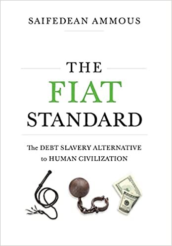 The Fiat Standard: The Debt Slavery Alternative to Human Civilization