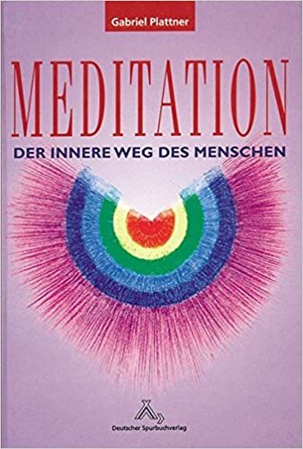 Meditation: Der innere Weg des Menschen
