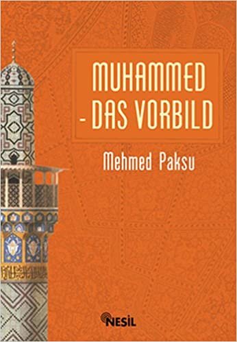Muhammed Das Vorbıld - Peygamberimizin Örnek Ahlakı