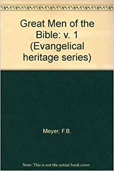 Great Men of the Bible: v. 1 (Evangelical heritage series)