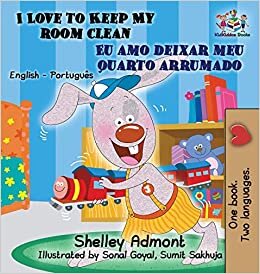 I Love to Keep My Room Clean (English Portuguese Children's Book): Bilingual Portuguese Book for Kids (English Portuguese Bilingual Collection)