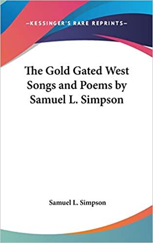 The Gold Gated West Songs and Poems by Samuel L. Simpson