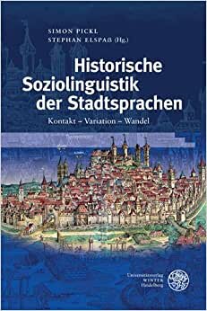 Historische Soziolinguistik der Stadtsprachen: Kontakt – Variation – Wandel (Germanistische Bibliothek, Band 67)