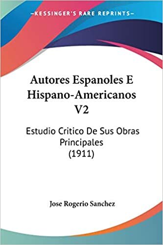 Autores Espanoles E Hispano-Americanos V2: Estudio Critico De Sus Obras Principales (1911) indir