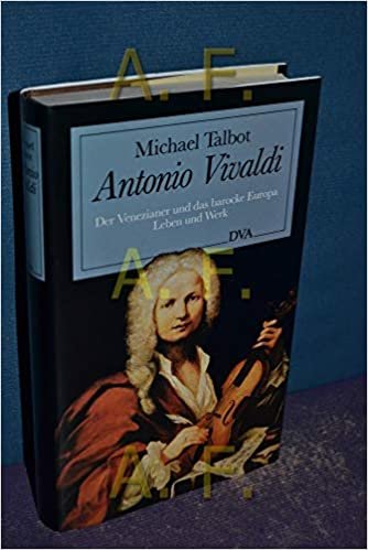 Antonio Vivaldi. Der Venezianer und das barocke Europa. Leben und Werk indir
