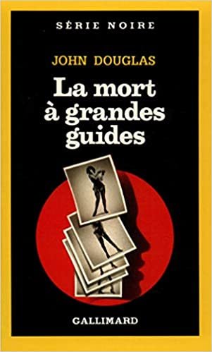 Mort a Grandes Guides (Serie Noire 1)