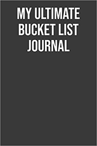 My Ultimate Bucket List Journal: Adventure and Happiness Tracker Notebook