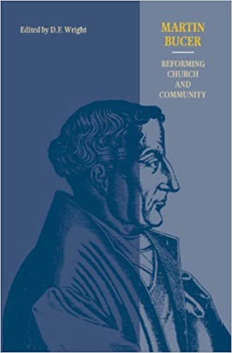 Martin Bucer: Reforming Church and Community