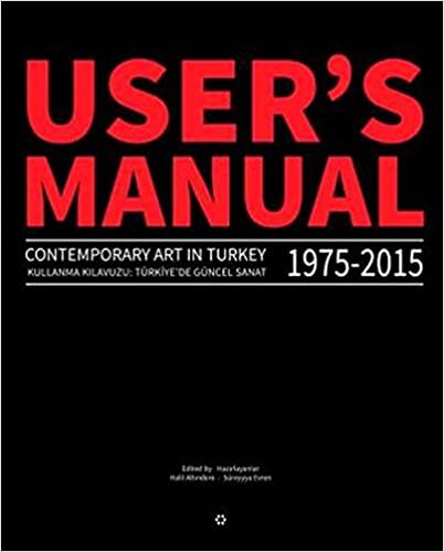 User's Manual 2.0 - Kullanma Kılavuzu 2.0 : Contemporary Art in Turkey 1975-2015