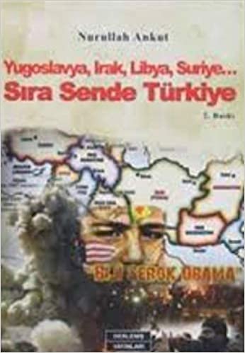 Sıra Sende Türkiye: Yugoslavya, Irak, Libya, Suriye...