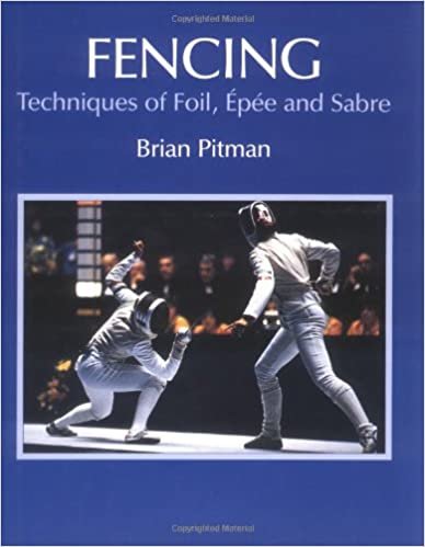 Fencing: Techniques of Foil, Epee & Sabre: Techniques of Foil, Epee and Sabre