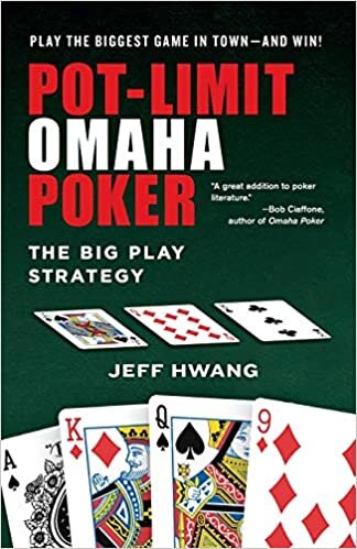 Pot-Limit Omaha Poker:: The Big Play Strategy